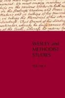 Wesley and Methodist Studies, Volume 4