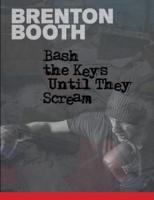 Bash The Keys Until They Scream