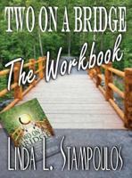 Two on a Bridge the Workbook: A Companion Tool Designed to Enhance Discussions Outlined in the Two on a Bridge Guidebook