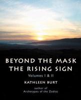 Beyond the Mask: The Rising Sign - Volumes I & II