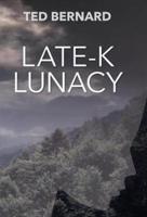 Late-K Lunacy