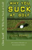 Why You Suck at Golf: 50 Most Common Mistakes by Recreational Golfers