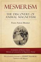 Mesmerism: The Discovery of Animal Magnetism: English Translation of Mesmer's historic Mémoire sur la découverte du Magnétisme Animal