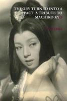 THEORY TURNED INTO A FACT: A TRIBUTE TO MACHIKO KYO