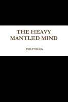 The Heavy Mantled Mind