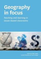 Geography in focus: Teaching and learning in issues-based classsrooms