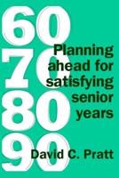 60 70 80 90: Planning ahead for satisfying senior years