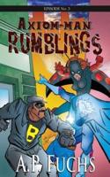 Rumblings: A Superhero Novel [Axiom-Man Saga Episode No. 3]