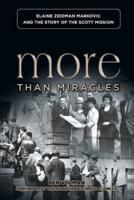 More Than Miracles: Elaine Zeidman Markovic and the Story of Scott Mission