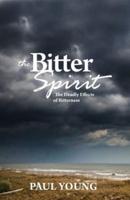 The Bitter Spirit: The Deadly Effects of Bitterness
