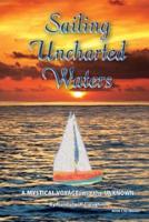 Sailing Uncharted Waters (Volume One)