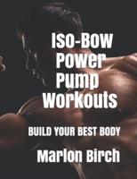 Iso-Bow Power Pump Workouts