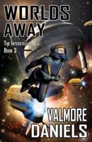 Worlds Away: The Interstellar Age Book 3