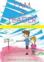 I Am a Leader Coaches' Manual