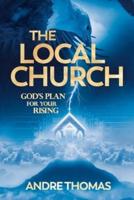 The Local Church - God's Plan for Your Rising