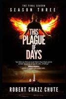 This Plague of Days, Season 3: The Final Season
