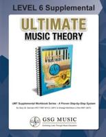 LEVEL 6 Supplemental Workbook - Ultimate Music Theory: The LEVEL 6 Supplemental Workbook is designed to be completed with the Intermediate Rudiments Workbook.