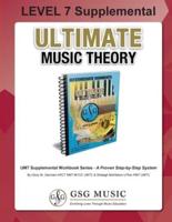 LEVEL 7 Supplemental - Ultimate Music Theory: The LEVEL 7 Supplemental Workbook is designed to be completed after the Intermediate Rudiments and LEVEL 6 Supplemental Workbooks.