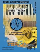 LEVEL 6 Supplemental Answer Book - Ultimate Music Theory: LEVEL 6 Supplemental Answer Book - Ultimate Music Theory (identical to the LEVEL 6 Supplemental Workbook), Saves Time for Quick, Easy and Accurate Marking!