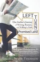 Left Turn to the Promised Land: One Author's Journey of Writing, Business, and Walking by Faith