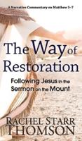 The Way of Restoration: Following Jesus in the Sermon on the Mount