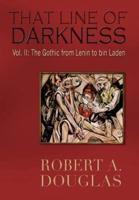 That Line of Darkness Vol II: The Gothic from Lenin to Bin Laden