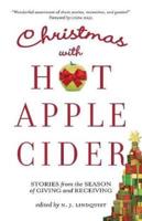Christmas with Hot Apple Cider: Stories from the Season of Giving and Receiving
