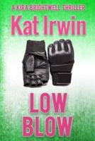 Low Blow (A Kira Brightwell Thriller, Book 3)