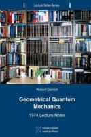 Geometrical Quantum Mechanics: 1974 Lecture Notes
