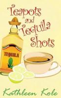 Teapots and Tequila Shots