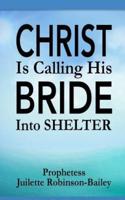 Christ Is Calling His Bride Into Shelter