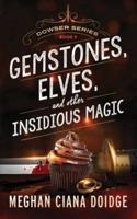 Gemstones, Elves, and Other Insidious Magic