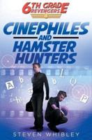 Cinephiles and Hamster Hunters: 6th Grade Revengers Book #4