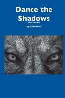 Dance the Shadows (2nd ed.)