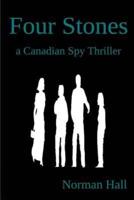 Four Stones: a Canadian Spy Thriller