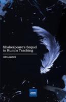 Shakespeare's Sequel to Rumi's Teaching