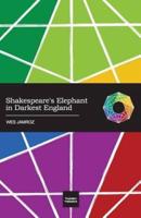 Shakespeare's Elephant in Darkest England