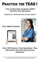 Practice the TEAS!: Test of Essential Academic Skills Practice Test Questions
