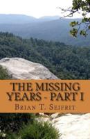 The Missing Years - Part I