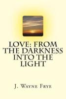 Love: From the Darkness Into the Light
