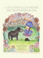 A Little Horse Called Pancakes and the Big Mountain Fire