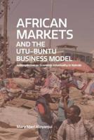 African Markets  and the  Utu-Ubuntu Business Model: A perspective on economic informality in Nairobi