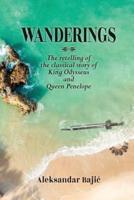 Wanderings: The retelling of the classical story of King Odysseus and Queen Penelope