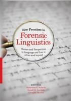 New Frontiers in Forensic Linguistics: Themes and Perspectives in Language and Law in Africa and Beyond