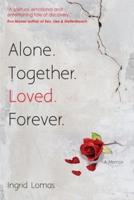 Alone. Together. Loved. Forever. : A Memoir