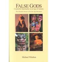 False Gods Counterfeit Spirituality in an Age of Anxiety