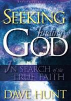 Seeking &amp; Finding God: In Search of the True Faith