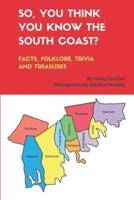 So, You Think You Know the South Coast?
