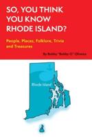 So, You Think You Know Rhode Island?