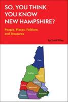 So, You Think You Know New Hampshire?